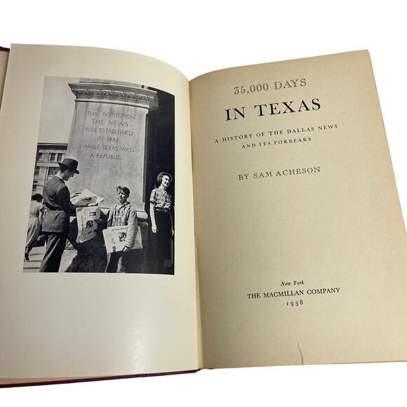History Of the Dallas News 35,000 Days in Texas Book 1938  Sam Acheson MacMillan - Picture 1 of 13